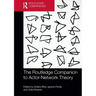 The Routledge Companion to Actor-Network Theory