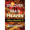 Spillover: War in Heaven: A Study of Revelation 12
