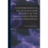 Contributions to the Ecology and Biology of the Danish Fresh-water Leeches (Hirudinea)