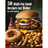 50 High-Fat Food Recipes for Home