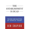 The Establishment Is Dead: The Rise and Election of Donald Trump