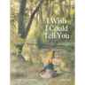 I Wish I Could Tell You