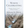 Worth Celebrating: A Biography of Richard J. Foster's Celebration of Discipline