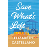 Save What's Left: A Novel (Good Morning America Book Club)