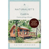 A Naturalist's Cabin: Constructing a Dream