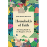 Households of Faith: Practicing Family in the Kingdom of God