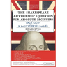 The Shakespeare Authorship Question for Absolute Beginners, Lazy Louts & Knotty-Pated Knaves