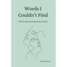 Words I Couldn't Find: 150 Love Letters From My Heart To Yours