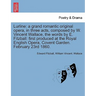 Lurline: A Grand Romantic Original Opera, in Three Acts, Composed by W. Vincent Wallace, the Words by E. Fitzball: First Produc
