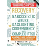 Recovery from Narcissistic Abuse, Gaslighting, Codependency and Complex PTSD (6 in 1): MasterClass, Workbook and Guide for Healing from Trauma and Tox