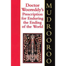 Doctor Wooreddy's Prescription for Enduring the Ending of the World