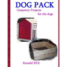 Dog Pack: Carpentry Projects for the Dogs