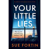 Your Little Lies: An addictive and gripping domestic thriller