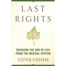 Last Rights: Rescuing the End of Life from the Medical System