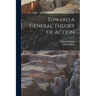 Toward a General Theory of Action