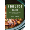Crock Pot Recipes 2021: Easy Crock Pot Recipes for Beginners