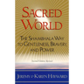 Sacred World: The Shambhala Way to Gentleness, Bravery, and Power