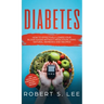 Diabetes: How to Effectively Lower Your Blood Sugar Without Medication, Using Natural Remedies and Recipes!