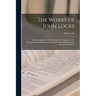 The Works of John Locke: The Reasonableness of Christianity. a Vindication of the Reasonableness of Christianity, From Mr. Edward's Reflections