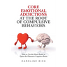 Core Emotional Addictions at the Root of Compulsive Behaviors