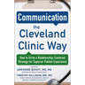 Communication the Cleveland Clinic Way: How to Drive a Relationship-Centered Strategy for Exceptional Patient Experience