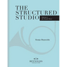 The Structured Studio: French Horn: A structured guide to teaching private lessons