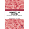 Chronotopes and Migration: Language, Social Imagination, and Behavior