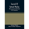 Journal Of Samuel Maclay, While Surveying The West Branch Of The Susquehanna, The Sinnemahoning And The Allegheny Rivers, In 1790