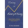 Timing Is Everything - How to Recognize, Predict and Capitalize on the Seven Stages All Trends Experience [Paperback]