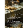 Cashflow Alchemy (Large Print): Turn Debt into Prosperity with Velocity Banking