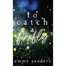To Catch a Firefly: Special Edition