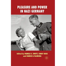 Pleasure and Power in Nazi Germany