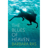 The Blues of Heaven: Poems