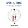 Spoke by Spoke: How a Broken Back and a Broken Bike Led to a WholeHearted Life