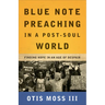 Blue Note Preaching in a Post-Soul World