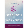 Strength in Weakness: An Introduction to 2 Corinthians