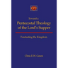 Toward a Pentecostal Theology of the Lord's Supper: Foretasting the Kingdom