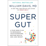 Super Gut: A Four-Week Plan to Reprogram Your Microbiome, Restore Health, and Lose Weight