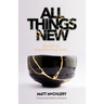 All Things New: Stories of Transformed Lives