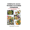 Complete 21-Day weight watcher cookbook: Flavourful Breakfast, Lunch and Dinner Recipe