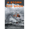 A Storm Too Soon (Young Readers Edition): A Remarkable True Survival Story in 80-Foot Seas