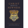 Christ Brings All Newness: Essays, Reviews, and Reflections
