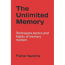 The Unlimited Memory: Techniques, tactics and habits of memory masters