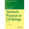 Stochastic Processes in Cell Biology: Volume I