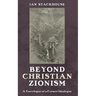 Beyond Christian Zionism