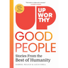 Upworthy - Good People: Stories from the Best of Humanity