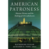 American Patroness: Marian Shrines and the Making of Us Catholicism
