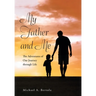 My Father and Me: The Adventures of Our Journey Through Life