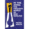 In the Zone: The Twilight World of Rod Serling