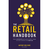The Retail Handbook: Master Omnichannel Best Practice to Attract, Engage and Retain Customers in the Digital Age